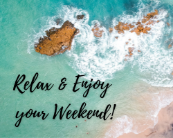 Relax and enjoy your weekend